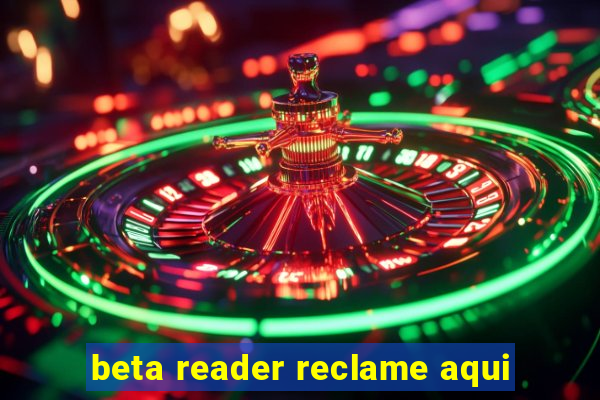 beta reader reclame aqui